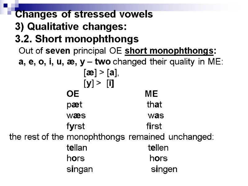 Changes of stressed vowels 3) Qualitative changes:  3.2. Short monophthongs   Out